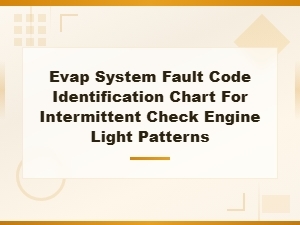 Evap System Fault Code Identification Chart for Intermittent Check Engine Light Patterns