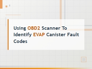 Using Obd2 Scanner to Identify Evap Canister Fault Codes